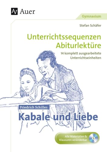 Friedrich Schiller Kabale und Liebe: Unterrichtssequenzen Abiturlektüre in 14 komplett ausgearbeiteten Unterrichtseinheiten (11. bis 13. Klasse) von Auer Verlag i.d.AAP LW